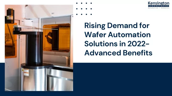 rising demand for wafer automation solutions