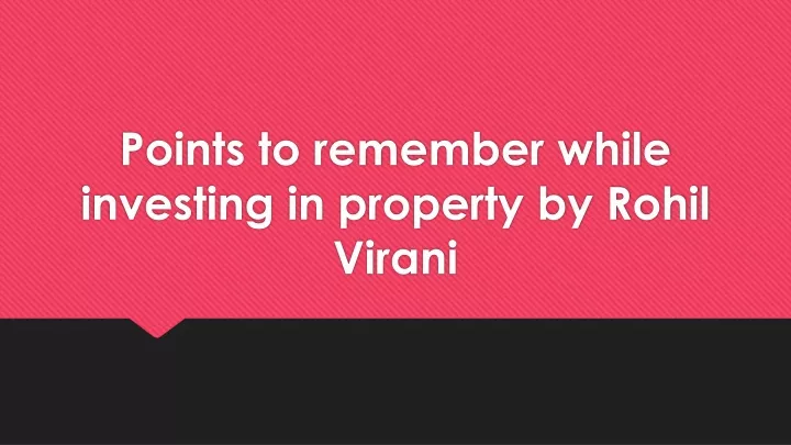 points to remember while investing in property by rohil virani