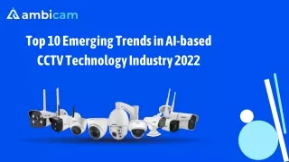 Top 10 Emerging Trends in AI-based CCTV Technology Industry 2022