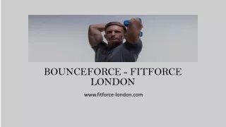 Bouncing Fitness Trainer London - Fitforce London