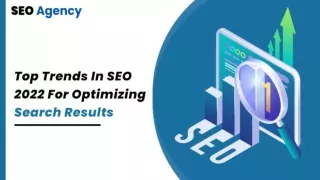 Top Trends In SEO 2022 For Optimizing Search Results