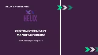 Custom Steel Part Manufacturers - Helix Engineering
