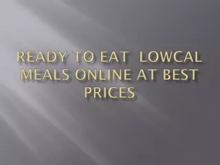 Ready to Eat  Lowcal Meals Online at Best Prices
