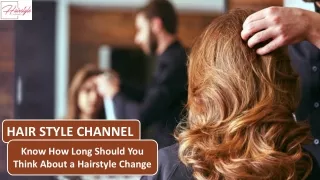 Know How Long Should You Think About a Hairstyle Change