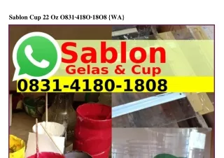 Sablon Cup 22 Oz O8Зl•4l8O•l8O8[WA]