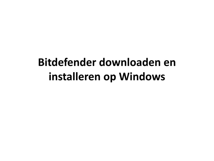 bitdefender downloaden en installeren op windows