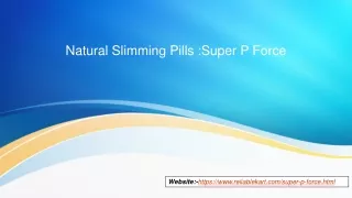 Natural Slimming Pills Super P Force