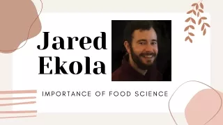 Importance of food science - Jared Ekola