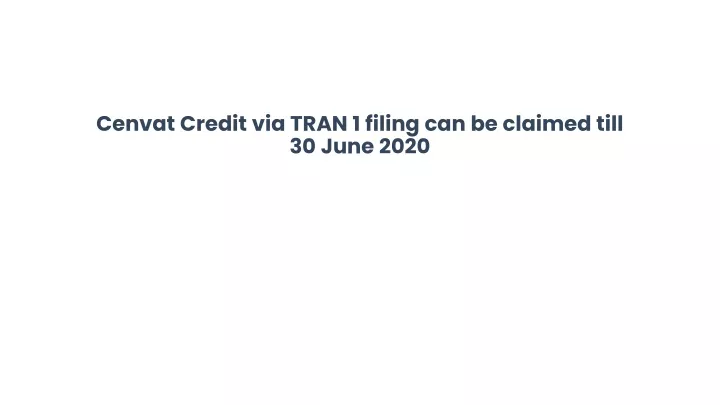 cenvat credit via tran 1 filing can be claimed till 30 june 2020