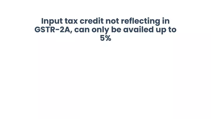 input tax credit not reflecting in gstr 2a can only be availed up to 5