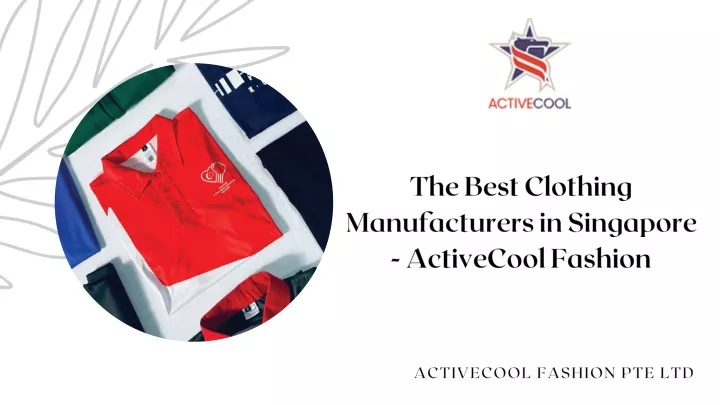 the best clothing manufacturers in singapore