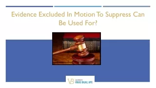 evidence excluded in motion to suppress can be used for