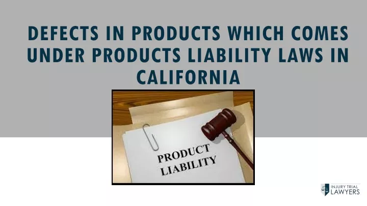 defects in products which comes under products liability laws in california
