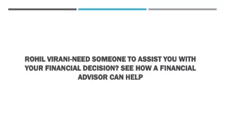 Rohil Virani-Need Someone To Assist You With Your Financial Decision See How A Financial Advisor Can Help