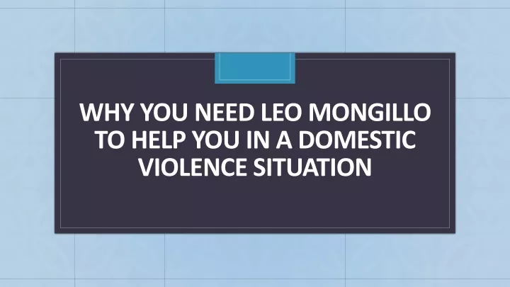 why you need leo mongillo to help you in a domestic violence situation