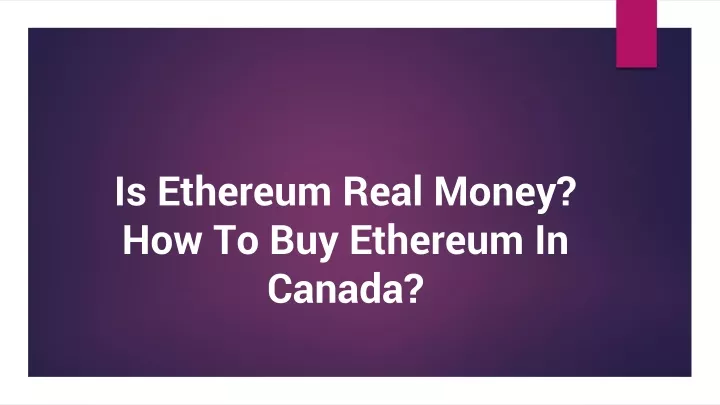 is ethereum real money how to buy ethereum in canada