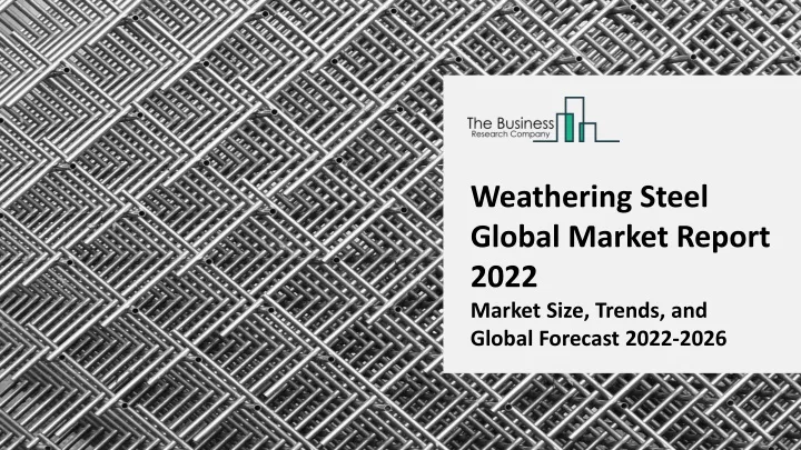 weathering steel global market report 2022 market