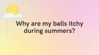 Why Are My Balls Itchy During Summers