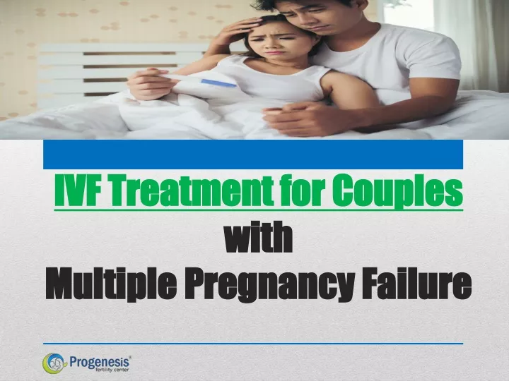 ivf treatment for couples with multiple pregnancy failure