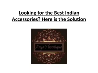 Looking for the Best Indian Accessories? Here is the Solution