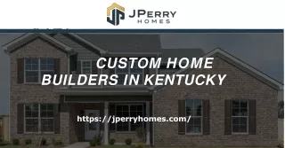 Commence the Building of Home with the Custom Home Builders in Kentucky - J Perry Homes