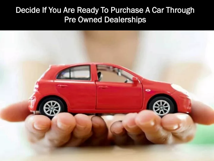 decide if you are ready to purchase a car through