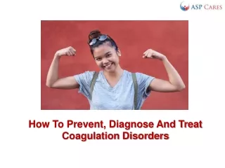 How To Prevent, Diagnose And Treat Coagulation Disorders