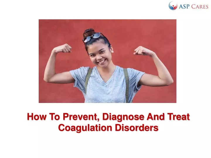 how to prevent diagnose and treat coagulation disorders