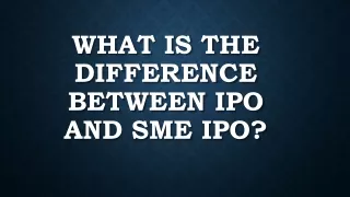 What is the difference between IPO and SME IPO