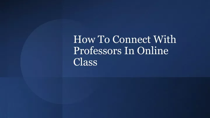 how to connect with professors in online class