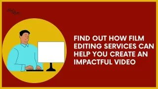 Find Out How Film Editing Services Can Help You Create An Impactful Video