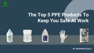 The Top 5 PPE Products To Keep You Safe At Work