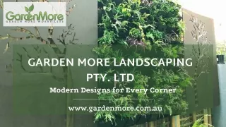 Garden More Landscaping Pty. Ltd