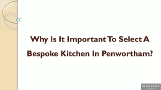 Why Is It Important To Select A Bespoke Kitchen In Penwortham?