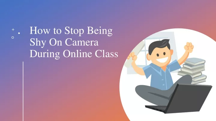 how to stop being shy on camera during online class