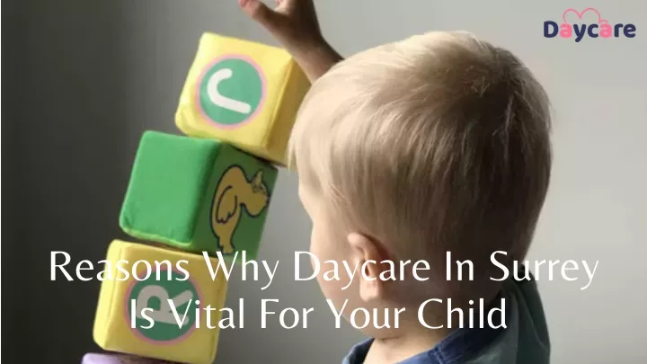 reasons why daycare in surrey is vital for your