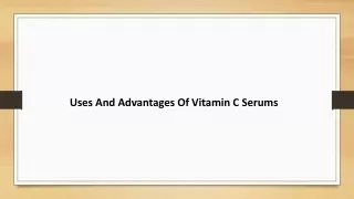 Uses and Advantages of Vitamin C Serums