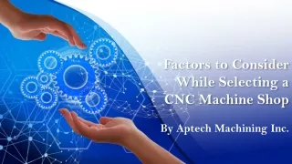 Factors to Consider While Selecting a CNC Machine Shop