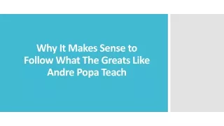 why it makes sense to follow what the greats like andre popa teach