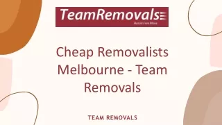 Cheap Removalists Melbourne - Team Removals