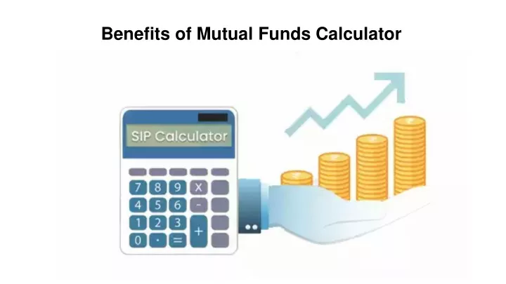 benefits of mutual funds calculator