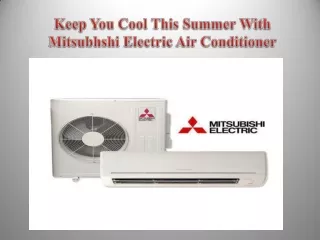 Keep You Cool This Summer With Mitsubhshi Electric Air Conditioner