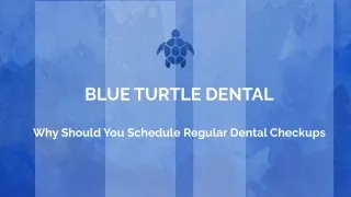 WHY SHOULD YOU SCHEDULE REGULAR DENTAL CHECKUPS_.pptx