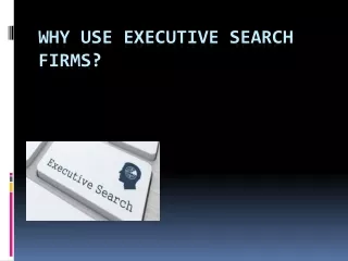 Why use executive search firms ppt