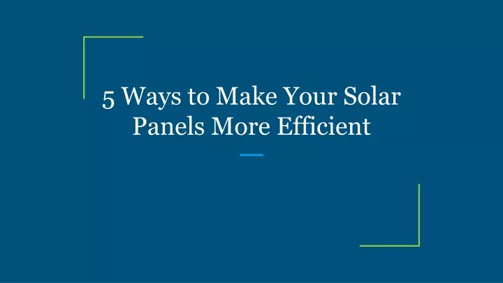 5 ways to make your solar panels more efficient