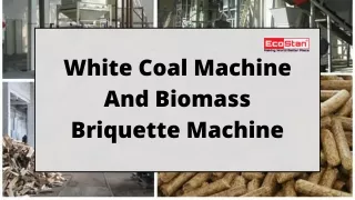 What Are The Uses of White Coal Machine?