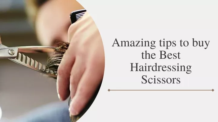 amazing tips to buy the best hairdressing scissors