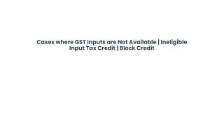 Cases where GST Inputs are Not Available