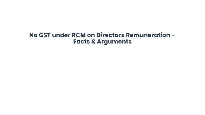 no gst under rcm on directors remuneration facts arguments