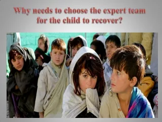 Why needs to choose the expert team for the child to recover